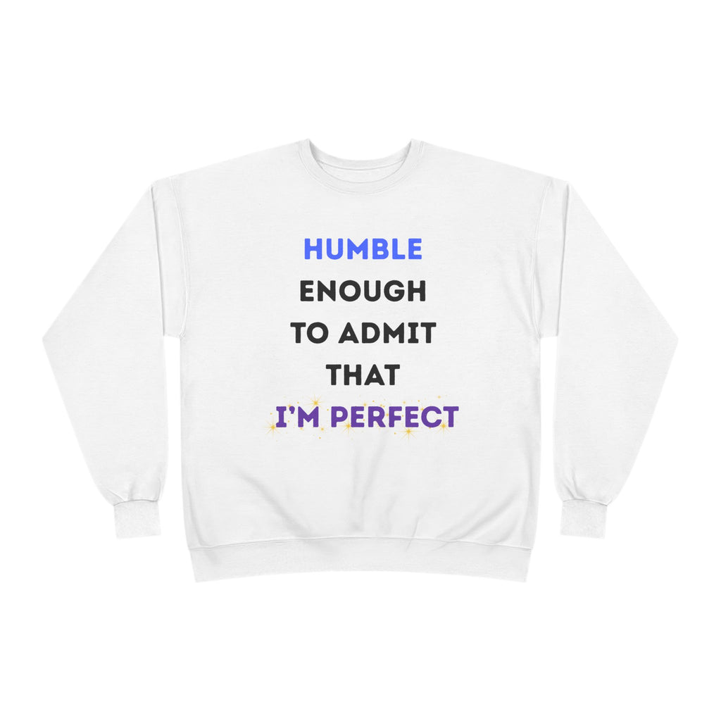Humble & Perfect - Crewneck Sweatshirt