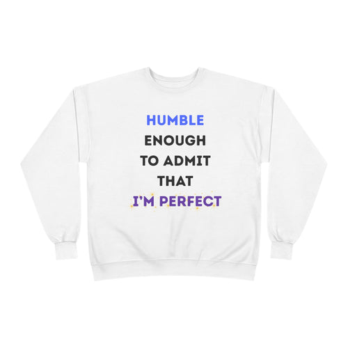 Humble & Perfect - Crewneck Sweatshirt